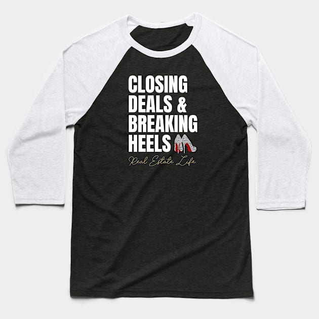 Real Estate Life: Closing Deals & Breaking Heels Baseball T-Shirt by The Favorita